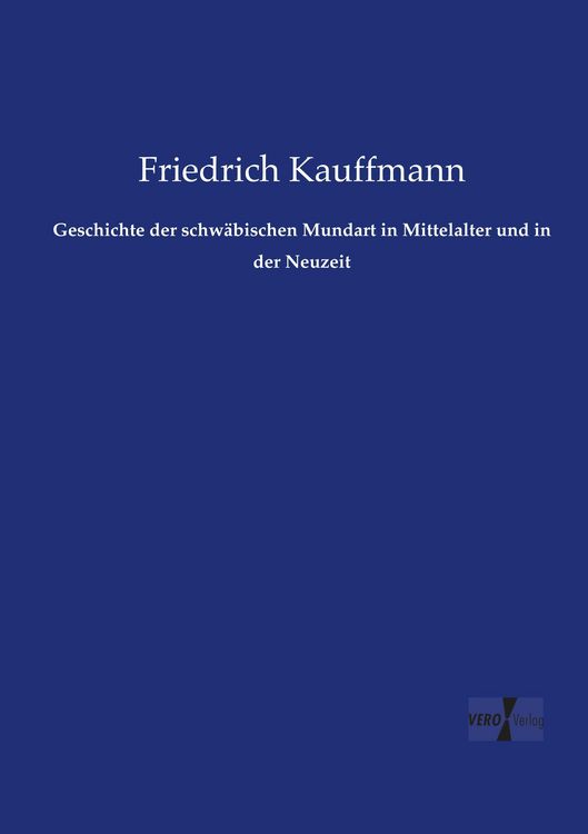 Produktbild: Geschichte der schw&auml;bischen Mundart in Mittelalter und in der Neuzeit