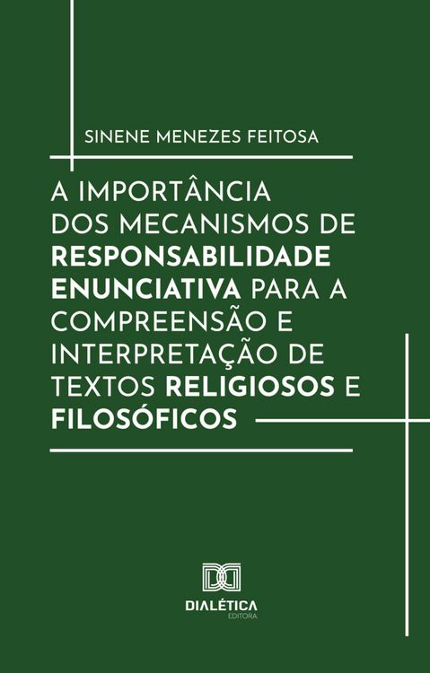 Produktbild: A import&acirc;ncia dos Mecanismos de Responsabilidade Enunciativa para a compreens&atilde;o e interpreta&ccedil;&atilde;o de textos religiosos e filos&oacute;ficos