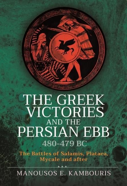 Produktbild: The Greek Victories and the Persian Ebb 480-479 BC
