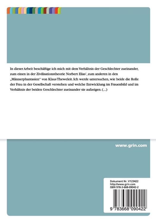 Produktbild: Das Verh&auml;ltnis der Geschlechter im "Prozess der Zivilisation" von Norbert Elias und in den "M&auml;nnerphantasien" von Klaus Theweleit