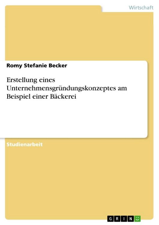 Produktbild: Erstellung eines Unternehmensgr&uuml;ndungskonzeptes am Beispiel einer B&auml;ckerei