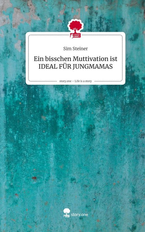Produktbild: Ein bisschen Muttivation ist IDEAL F&Uuml;R JUNGMAMAS. Life is a Story - story.one