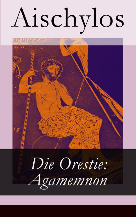 Produktbild: Die Orestie: Agamemnon