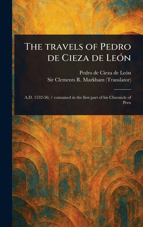 Produktbild: The Travels of Pedro De Cieza De Le&oacute;n