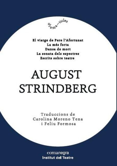 Produktbild: August Strindberg : El viatge de Pere l&iquest;Afortunat / La m&eacute;s forta / Dansa de mort / La sonata dels espectres /Escrits sobre teatre