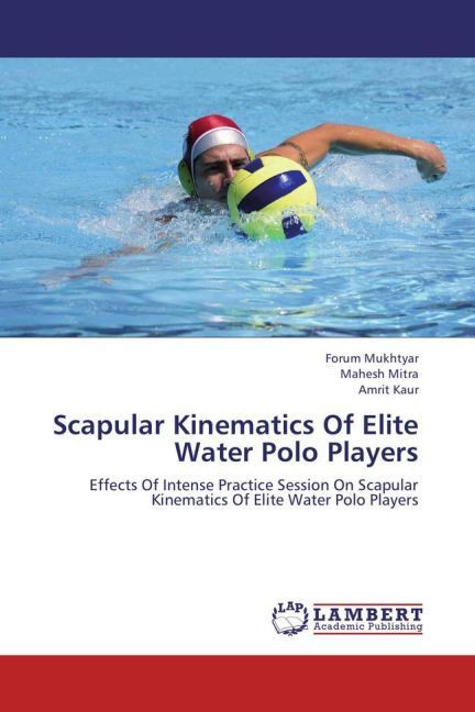 Produktbild: Mukhtyar, F: Scapular Kinematics Of Elite Water Polo Players