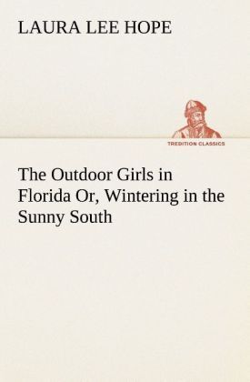 Produktbild: The Outdoor Girls in Florida Or, Wintering in the Sunny South