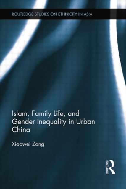 Produktbild: Zang, X: Islam, Family Life, and Gender Inequality in Urban