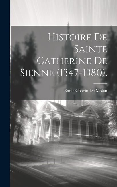 Produktbild: Histoire De Sainte Catherine De Sienne (1347-1380).