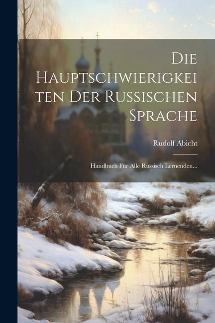 Produktbild: Die Hauptschwierigkeiten Der Russischen Sprache: Handbuch F&uuml;r Alle Russisch Lernenden...