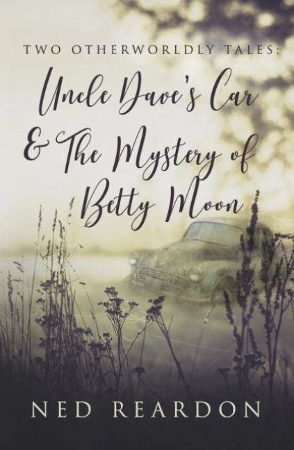 Produktbild: Two Otherworldly Tales: Uncle Dave's Car & The Mystery of Betty Moon