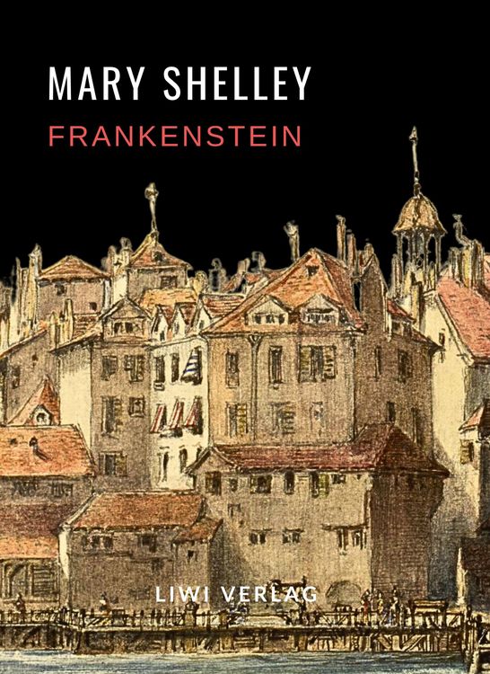 Produktbild: Mary Shelley: Frankenstein oder Der moderne Prometheus. Vollst&auml;ndige Neuausgabe