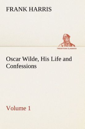 Produktbild: Oscar Wilde, His Life and Confessions - Volume 1