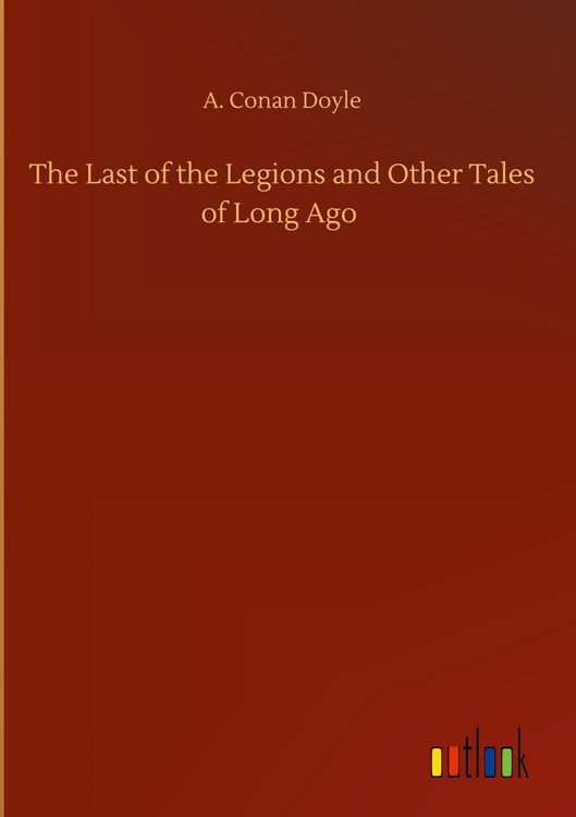 Produktbild: The Last of the Legions and Other Tales of Long Ago