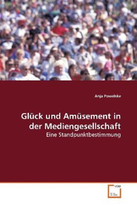 Produktbild: Powelske, A: Gl&uuml;ck und Am&uuml;sement in der Mediengesellschaft
