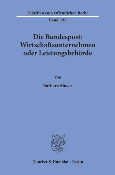 Produktbild: Die Bundespost: Wirtschaftsunternehmen oder Leistungsbeh&ouml;rde.
