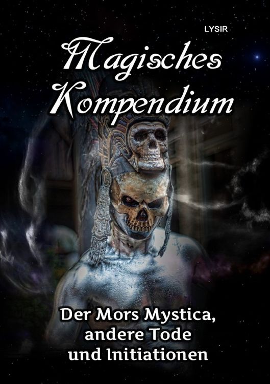 Produktbild: MAGISCHES KOMPENDIUM / MAGISCHES KOMPENDIUM - Der Mors Mystica, andere Tode und Initiationen
