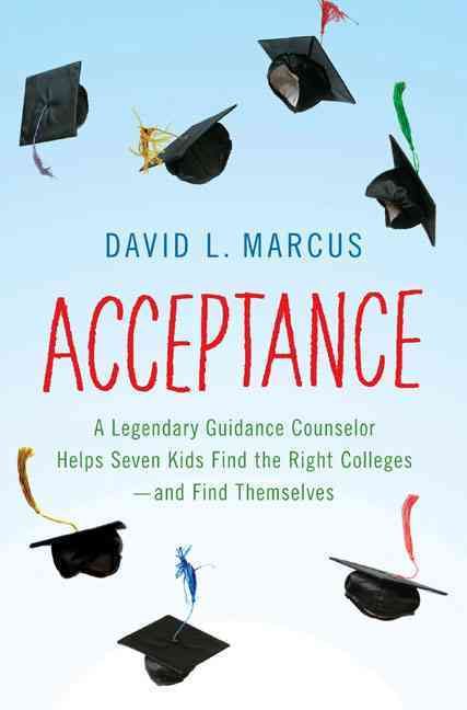 Produktbild: Acceptance: A Legendary Guidance Counselor Helps Seven Kids Find the Right Colleges---And Find Themselves