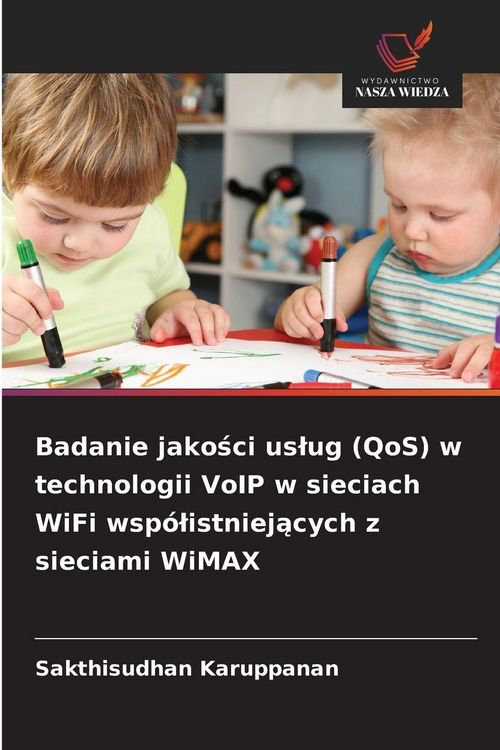 Produktbild: Badanie jako&iquest;ci us&iquest;ug (QoS) w technologii VoIP w sieciach WiFi wsp&oacute;&iquest;istniej&iquest;cych z sieciami WiMAX