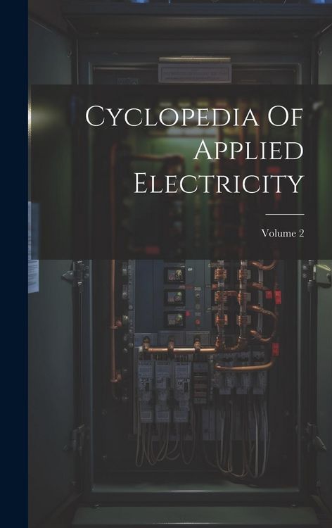 Produktbild: Cyclopedia Of Applied Electricity; Volume 2