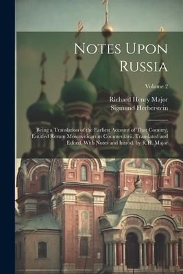 Produktbild: Notes Upon Russia: Being a Translation of the Earliest Account of That Country, Entitled Rerum Moscoviticarum Commentarii. Translated and