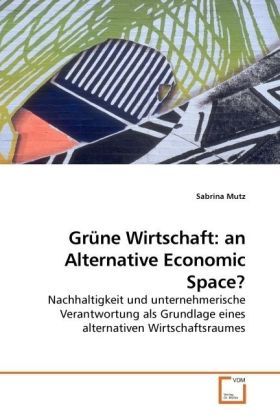 Produktbild: Mutz, S: Gr&uuml;ne Wirtschaft: an Alternative Economic Space?