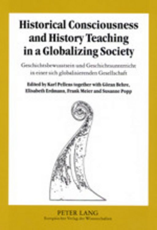 Produktbild: Historical Consciousness and History Teaching in a Globalizing Society- Geschichtsbewusstsein und Geschichtsunterricht in einer sich globalisierenden