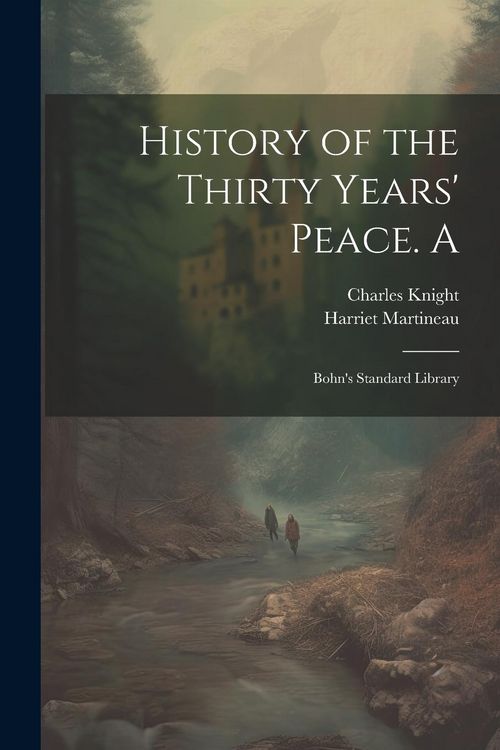 Produktbild: History of the Thirty Years' Peace. A: Bohn's Standard Library