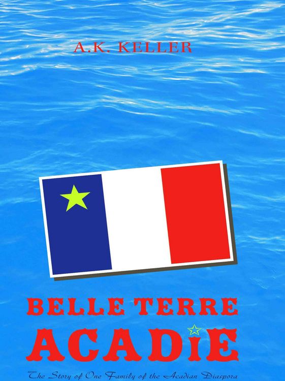 Produktbild: Belle Terre Acadie: The Story of One Family of the Acadian Diaspora