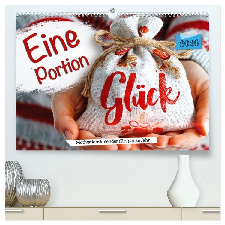 Produktbild: Eine Portion Gl&uuml;ck - Motivationskalender f&uuml;rs ganze Jahr (hochwertiger Premium Wandkalender 2026 DIN A2 quer), Kunstdruck in Hochglanz