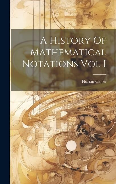 Produktbild: A History Of Mathematical Notations Vol I