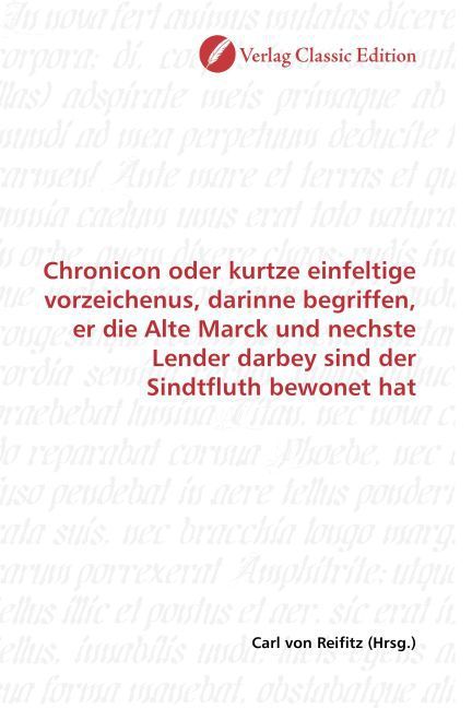 Produktbild: Chronicon oder kurtze einfeltige vorzeichenus, darinne begriffen, er die Alte Marck und nechste Lender darbey sind der Sindtfluth bewonet hat