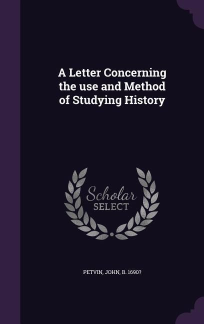 Produktbild: A Letter Concerning the use and Method of Studying History