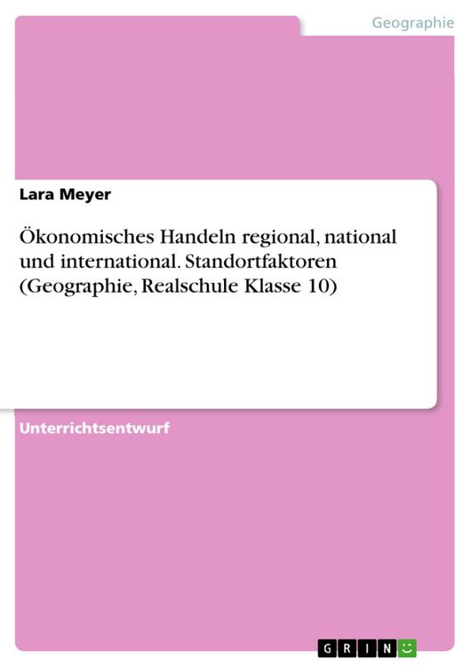 Produktbild: &Ouml;konomisches Handeln regional, national und international. Standortfaktoren (Geographie, Realschule Klasse 10)