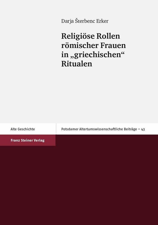 Bild vom Artikel Religiöse Rollen römischer Frauen in 'griechischen' Ritualen vom Autor Darja Sterbenc-Erker