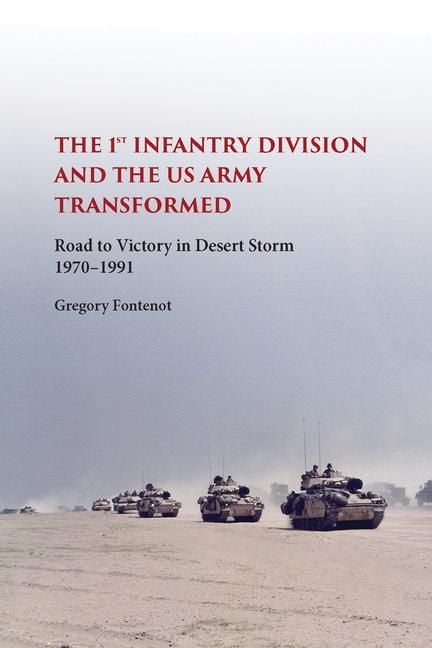 Produktbild: The First Infantry Division and the U.S. Army Transformed: Road to Victory in Desert Storm, 1970-1991
