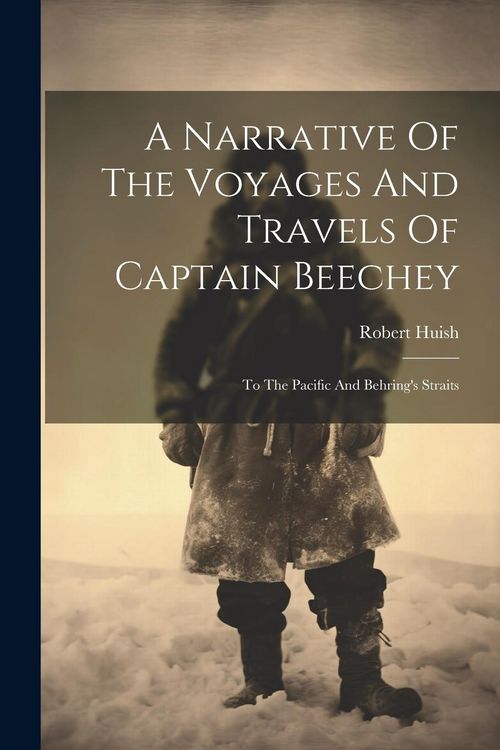 Produktbild: A Narrative Of The Voyages And Travels Of Captain Beechey