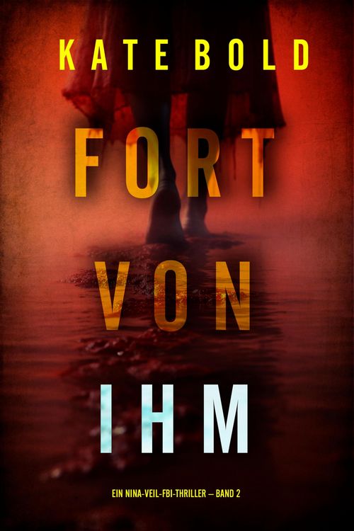 Produktbild: Fort von ihm (Ein Nina-Veil-FBI-Thriller - Band 2)