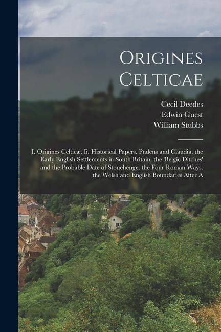 Produktbild: Origines Celticae: I. Origines Celtic&aelig;. Ii. Historical Papers. Pudens and Claudia. the Early English Settlements in South Britain. the 'b