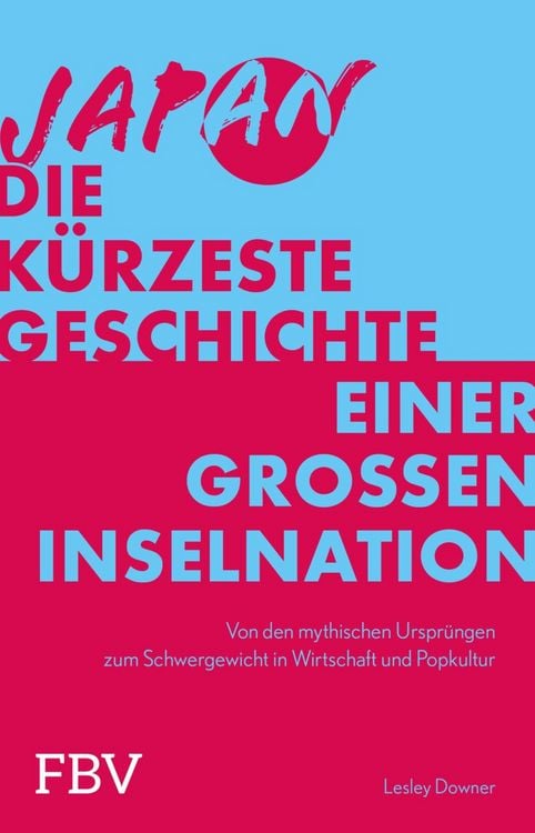 Produktbild: Japan - Die k&uuml;rzeste Geschichte einer gro&szlig;en Inselnation