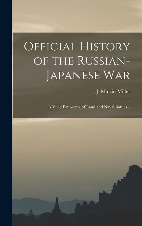 Produktbild: Official History of the Russian-Japanese war; a Vivid Panorama of Land and Naval Battles ..