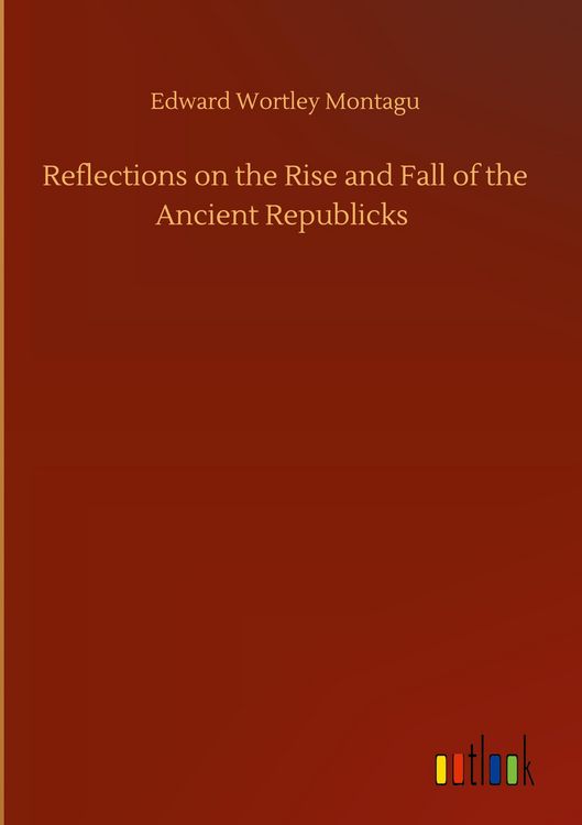 Produktbild: Reflections on the Rise and Fall of the Ancient Republicks