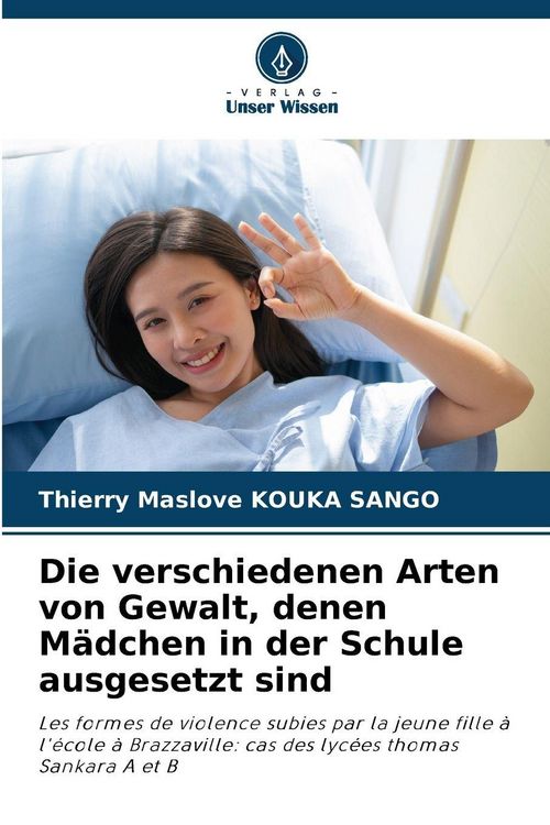 Produktbild: Die verschiedenen Arten von Gewalt, denen M&auml;dchen in der Schule ausgesetzt sind