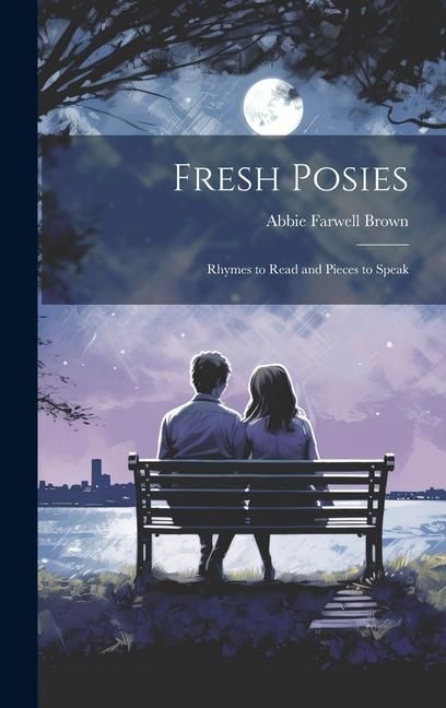 Produktbild: Fresh Posies; Rhymes to Read and Pieces to Speak