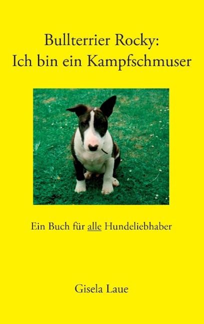 Produktbild: Bullterrier Rocky : Ich bin ein Kampfschmuser