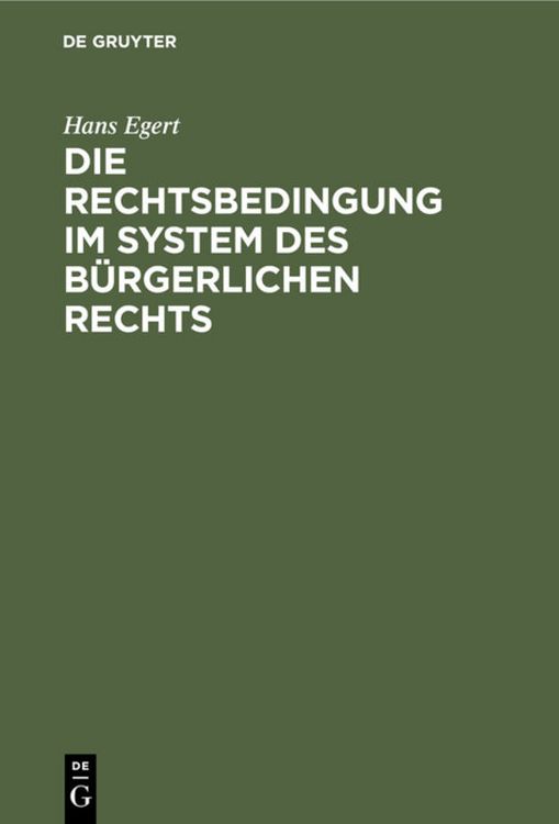 Produktbild: Die Rechtsbedingung im System des b&uuml;rgerlichen Rechts