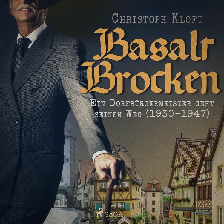 Produktbild: Basalt Brocken: Ein Dorfb&uuml;rgermeister geht seinen Weg (1930-1947) (Ungek&uuml;rzt)