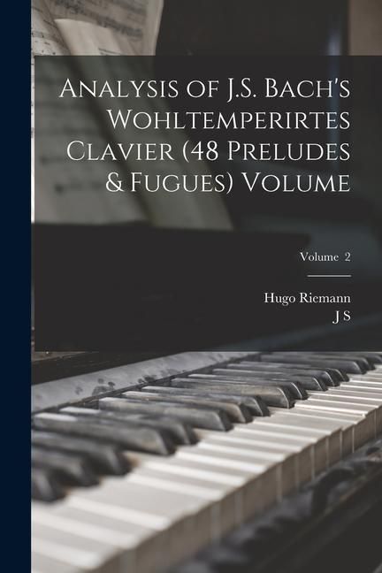 Produktbild: Analysis of J.S. Bach's Wohltemperirtes Clavier (48 Preludes & Fugues) Volume; Volume 2