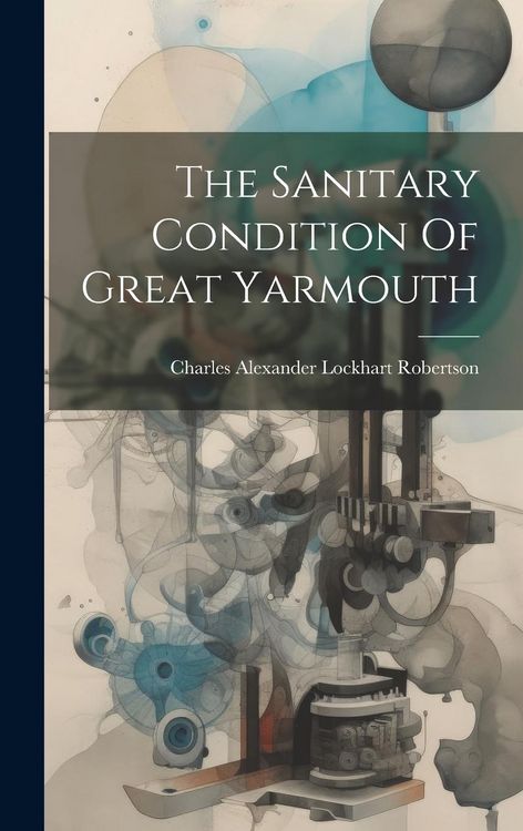 Produktbild: The Sanitary Condition Of Great Yarmouth