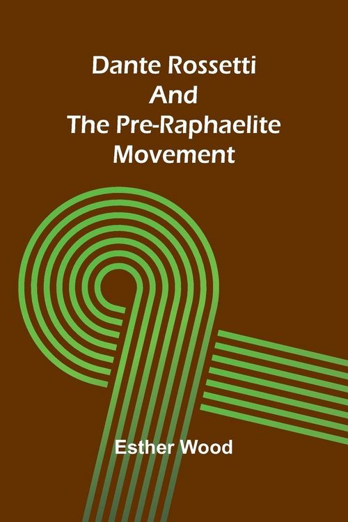 Produktbild: Dante Rossetti And The Pre-Raphaelite Movement